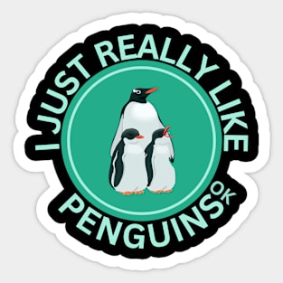 I Just Really Like Penguins Ok Sticker